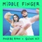 Middle Finger - Phoebe Ryan x Quinn XCII lyrics