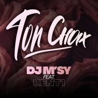 Ton choix (feat. Kent1) - Single - Dj M'sy