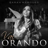 VAI ORANDO — SARAH MARQUES