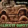 I Like It Dirty