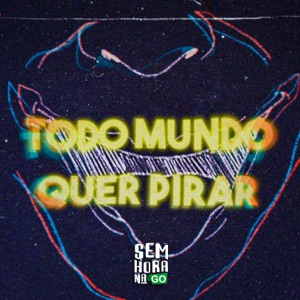 Todo Mundo Quer Pirar