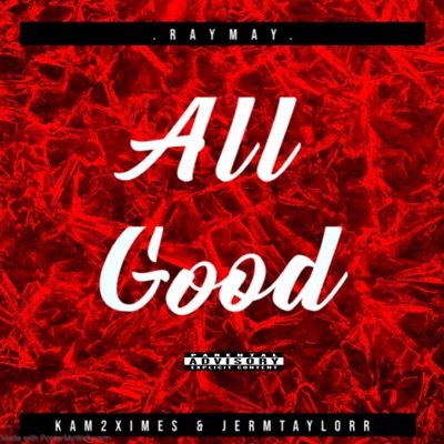 All Good (feat. Kam2ximes & Jermtaylorr) - Single