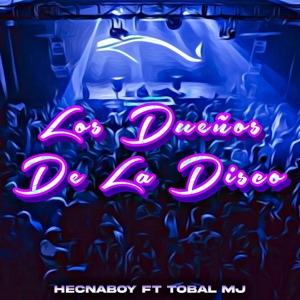 Los Dueños de la Disco (feat. Tobal Mj)