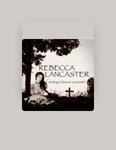 聆聽 Rebecca Lancaster、觀看音樂影片、閱讀小傳、查看巡演日期等！