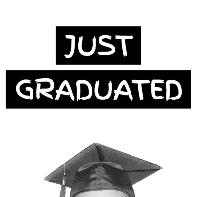 Just Graduated