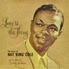 Love Is the Thing (Remastered) - Nat "King" Cole