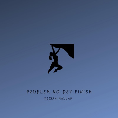 Problem No Dey Finish - Single