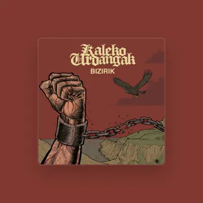 Listen to Kaleko Urdangak, watch music videos, read bio, see tour dates & more!