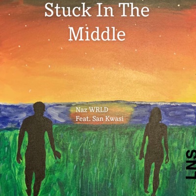 Stuck In the Middle (feat. San Kwasi) - Single