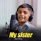My sister - Abdul Rafay lyrics