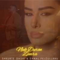 Nuk Duron Zemra - Single - Shkurte Gashi & Ermal Fejzullahu