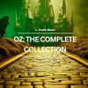 Oz: The Complete Collection - L. Frank Baum