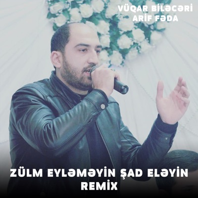 Zülm Eyləməyin Şad Eləyin (feat. Vüqar Biləcəri) [Remix] - Single