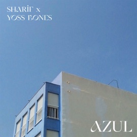 Azul (feat. Gordo Del Funk) Sharif, Yoss Bones & Jose Macario