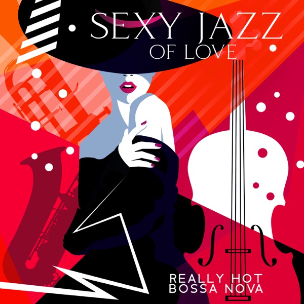 Sexy Jazz of Love: Really Hot Bossa Nova, Best Sensual Sax, Amazing Night for Lovers, Romantic Dinner