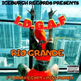 I.D.G.A.F (feat. Baby Egypt & Miss Money) Rio Grande