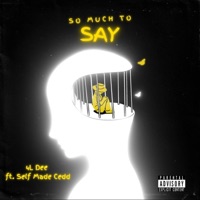 So Much To Say (feat. Self Made Cedd) - Single - 4LDee
