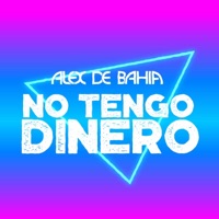 No Tengo Dinero - Single - Alex de Bahia