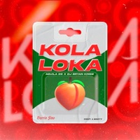Kola Loka - Single - Aguila DS & Dj Bryan Kingz