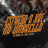 Esfrega a Xrc na Umbrella - Single - DJ J2, MC Pogba & mc 7 belo