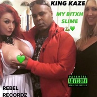 My Bitxh Slime (feat. Just Rich Gates) [Straight Slime Mix] [Straight Slime Mix] - Single - King Kaze