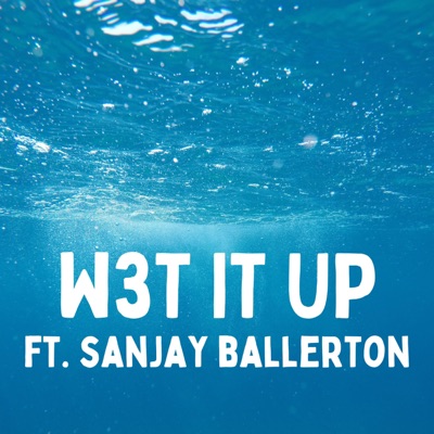 W3T IT UP (feat. Sanjay Ballerton & John Fou) - Single