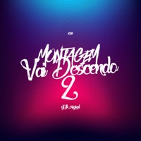MONTAGEM VAI DESCENDO 2 - Single - DJ DK ORIGINAL