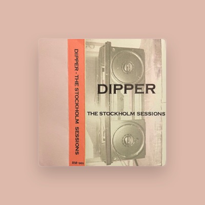 Listen to Dipper, watch music videos, read bio, see tour dates & more!