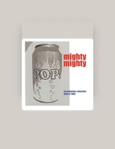 Escucha a Mighty Mighty, mira vídeos musicales, lee la biografía, consulta fechas de giras y mucho más.