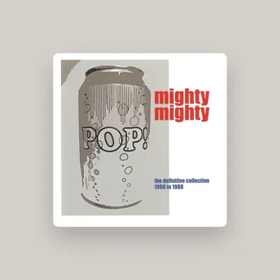 Listen to Mighty Mighty, watch music videos, read bio, see tour dates & more!