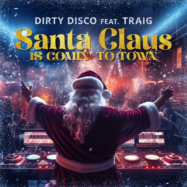 Dirty Disco Feat. Traig Santa Claus Is Comin' to Town - EP