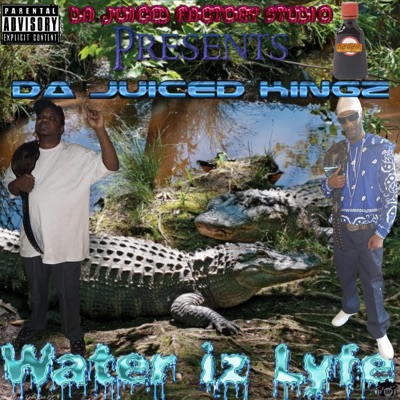 Da Juiced Kingz (Water iz Lyfe)