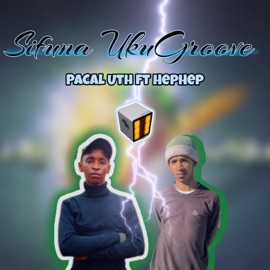 Sifuna UkuGroove (feat. HepHep) PaCal Uth