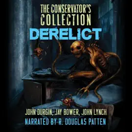 The Conservator's Collection: Derelict (Unabridged)