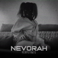 Perpetrate - Single - Nevorah