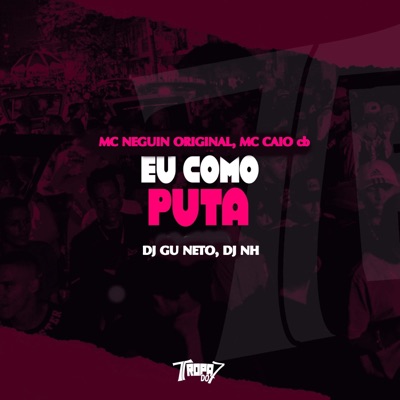 Eu Como Puta (feat. DJ NH) - Single