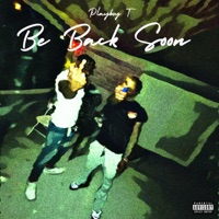 Be Back Soon - Single - Playboy T