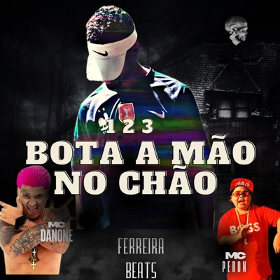 1,2,3 bota a mão no chão (Arrochadeira) (feat. Mc Danone & MC Peron) - Single