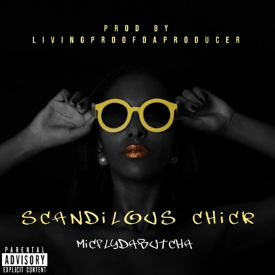 Scandilous Chick (feat. Micflydabutcha) - Single