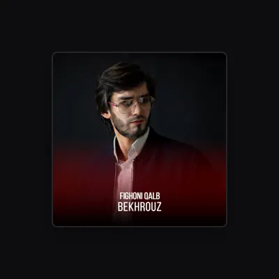 收听 Bekhrouz、观看音乐视频、阅读小传、查看巡演日期等 ！