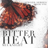 Bitter Heat: Singed Series, Book 1 (Unabridged) - Mia Knight