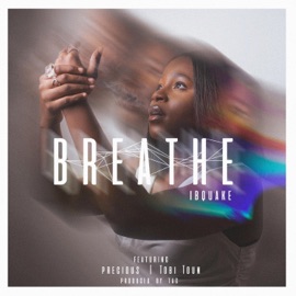 Breathe (feat. Precious & Tobi Toun) Ibquake