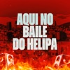 Aqui no Baile do Helipa - Single