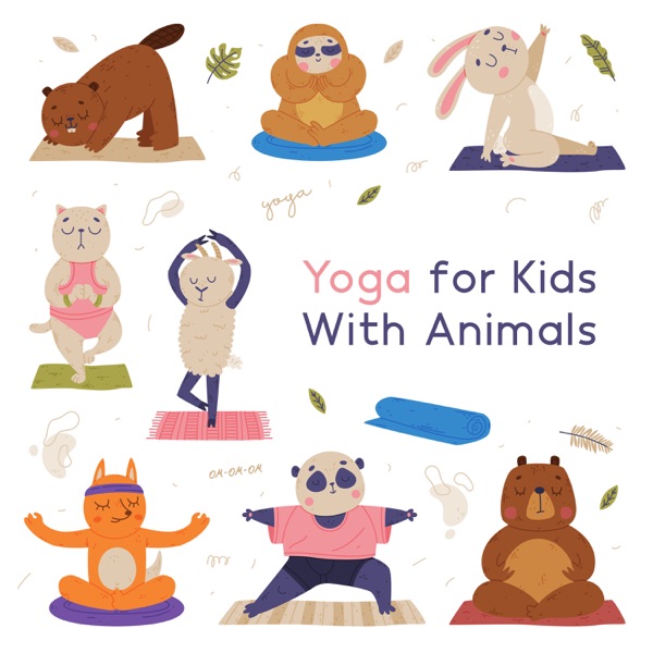 Yoga for Kids With Animals: Strengthen Your Body, De-Stress and Improve Your Health