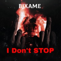 I Don't Stop (feat. Stan, Саша Западный, S.1One, W.O.L.F., Feel, Ultra Pultra & Lil' Zvook) - Single - Bixame