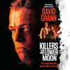 Killers of the Flower Moon: The Osage Murders and the Birth of the FBI (Unabridged) - David Grann