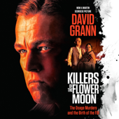 Killers of the Flower Moon: The Osage Murders and the Birth of the FBI (Unabridged) - David Grann Cover Art