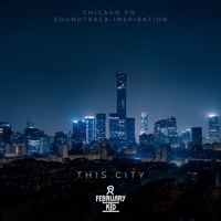 This City (Chicago PD Soundtrack Inspiration) - Single - February Kid