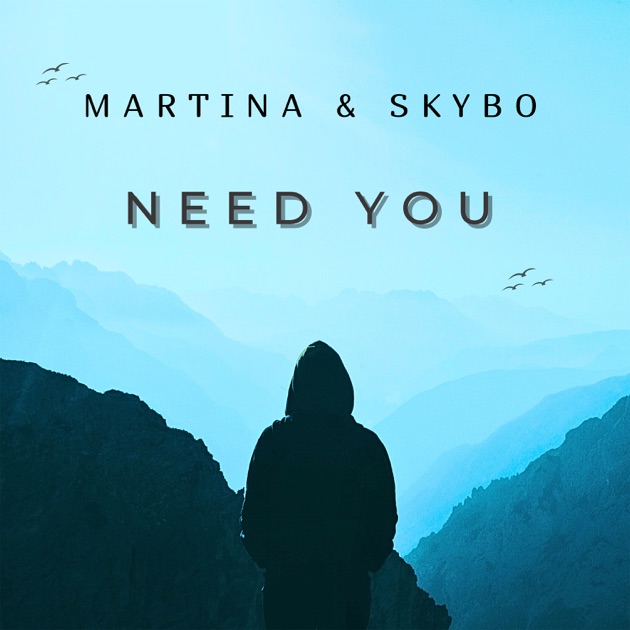 Need You – Song by Martina & Skybo – Apple Music