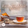 Rain, Tea, Music - Gentle Relaxing - Vol.3 - Relax α Wave & Relaxing Guitar Crew